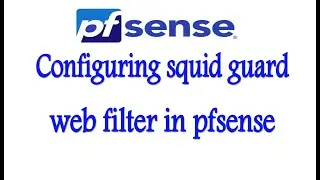 Part 3 pfsense Installing and configuring squid guard proxy in Urdu