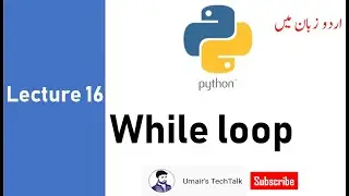 16 While loop in python (Urdu/ Hindi)