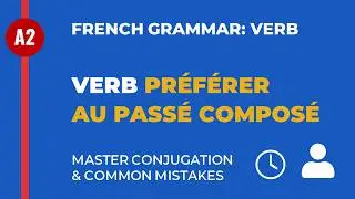 How to conjugate FRENCH verbs | Verb PR&Eacute;F&Eacute;RER au pass&eacute; compos&eacute; | Learn French