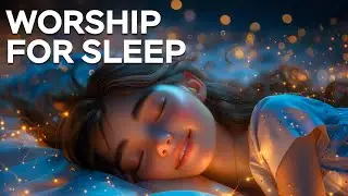 Worship Songs for Sleep | Calming Christian Music for Peace & Rest 🙏🕊️