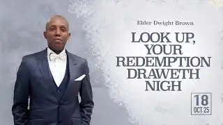 October 18th 2025 - Elder Dwight Brown - Your Redemption Draweth Nigh - Greenwich SDA LIVESTREAM