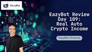 EazyBot Review Day 109: How I Earn Daily With Crypto Auto Income Tool