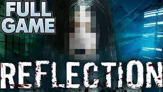 REFLECTION | FULL GAME Walkthrough [4K UHD 60FPS] No Commentary