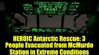 HEROIC Antarctic Rescue: 3 People Evacuated from McMurdo Station in Extreme Conditions