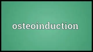 Osteoinduction Meaning