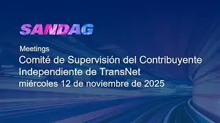 Comit&eacute; de Supervisi&oacute;n del Contribuyente Independiente de TransNet de SANDAG&ndash;12 de noviembre de 2025