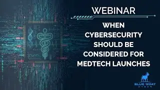 Webinar: When Cybersecurity Should Be Considered for MedTech Launches 📱