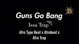 Guns Go Bang x Afrobeat x Afro Type Beat x Afro Trap 2018