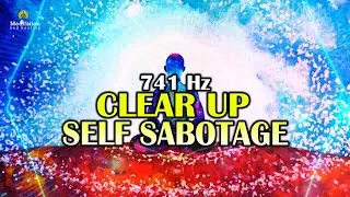 Clear Up Self Sabotage (741 Hz) - Cleanse Negative Energy, Stop Self Sabotaging, Overcome Fear