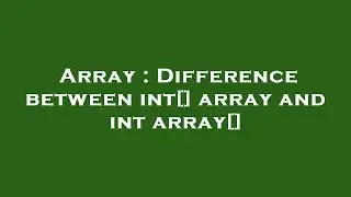 Array : Difference between int[] array and int array[]