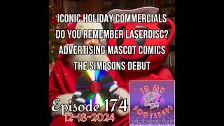 Episode 174: Iconic Christmas Commercials, Remember LaserDisc?, Advertising Mascots In Comic Book...