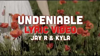 Jay R & Kyla - Undeniable (Lyric Video)