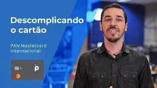 Descomplicamos o Cart&atilde;o Pan Mastercard Internacional - Foregon.com