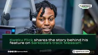 Kweku Flick shares the story behind his feature on Sarkodie's track 'Messiah'.