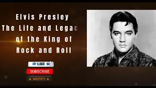 Elvis Presley The Life And Legacy Of The King Of Rock And Roll