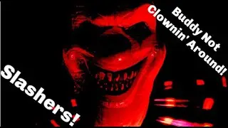 Buddy Not Clownin' Around | Slashers | Comedy Gameplay