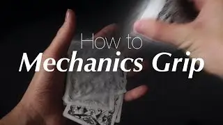 Mechanics Grip - How to Hold Cards - TUTORIAL