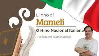 CIDADANIA ITALIANA - O HINO NACIONAL ITALIANO (INNO DI MAMELI) - TRADUZIDO E INTERPRETADO