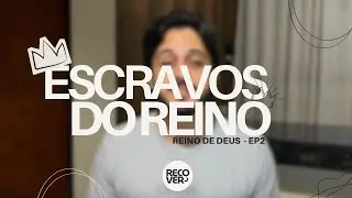 VOCÊ PRECISA SER UM ESCRAVO/SERVO NO REINO - REINO DE DEUS ep II