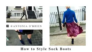 How to Style Sock Boots with Antonia O'Brien