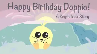 Happy Birthday Doppio: A Scythekick Story