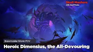 Skull Mashers vs Heroic Dimensius, the All-Devouring | Brewmaster Monk POV