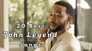 Top 20 Best John Legend Songs