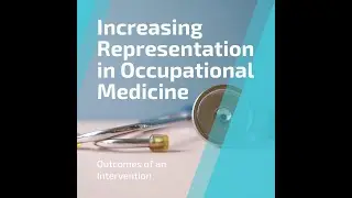 Outcomes of  an Intervention to Increase Physicians Underrepresented in Med in Occupational Medicine
