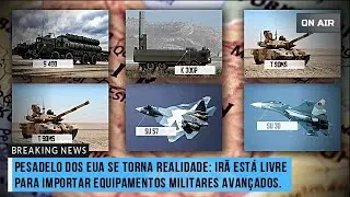 PESADELO DOS EUA SE TORNA REALIDADE: IR&Atilde; EST&Aacute; LIVRE PARA IMPORTAR EQUIPAMENTOS MILITARES AVAN&Ccedil;ADOS.
