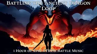 Battling the Ancient Dragon | Loop | 1 Hour Epic TTRPG and D&D Combat & Battle Music