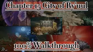 Doom The Dark Ages | Chapter 15 City of Ry&rsquo;uul | 100% Walkthrough