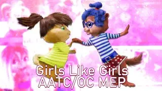 AATC/OC - Girls Like Girls (Full MEP)