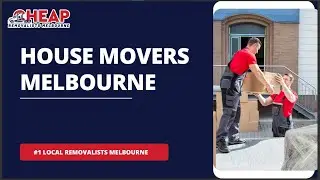 House Movers Melbourne | Cheap Removalists Melbourne
