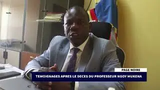 TEMOIGNAGES APRES LE DECES DU PROFESSEUR NGOY MUKENA