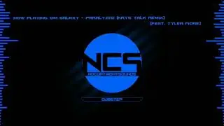 DM Galaxy - Paralyzed (Krys Talk Remix) (feat. Tyler Fiore) [NCS Remake]