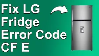 LG Fridge Error Code CF E (Condenser Fan Motor Error - Quick Solution To Get Rid Of Error CF E)