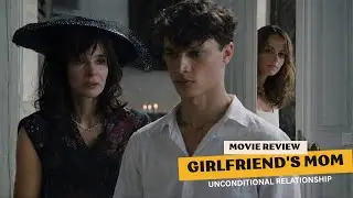 &ldquo;Girlfriend&rsquo;s Mom Wanted Her Daughter&rsquo;s Boyfriend | Love Story in Movie Explained&rdquo;