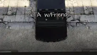 GTA w/Friends Crazy hunting trip!