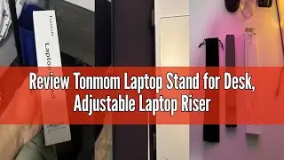 Review Tonmom Laptop Stand for Desk, Adjustable Laptop Riser ABS+Silicone Foldable Portable Laptop H