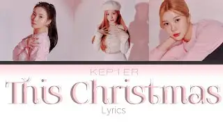 Kep1er (케플러) - This Christmas Color-coded Lyrics  HAN/ROM/ENG 김채현, 김다연, 서영은 &bull; (Original:Taeyeon/태연)