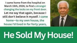Title :My Son Sold My House Without Asking &mdash; So I Took My Revenge