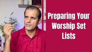7 Steps to Preparing Your Worship Song Set list | PRAISE & WORSHIP SERIES