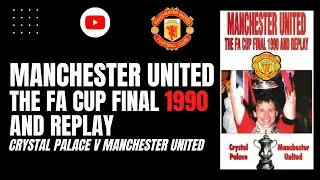 Manchester United | The FA Cup Final 1990 & Replay