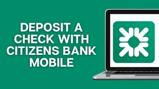 How To Deposit A Check With Citizens Bank Mobile