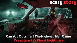 Can You Outsmart The Highway Man Game Creepypasta's Worst Nightmare? scary story