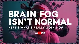 Why Your Mind Feels Cloudy | Brain Fog EXPLAINED