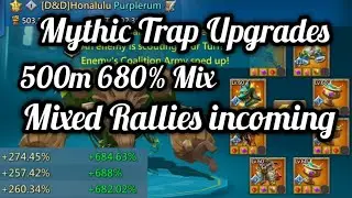 Lords Mobile. Mythic Trap Upgrades. Mixed Rallies.500m 680% Mix. Lords Mobile ESP. Trampa M&iacute;tica.