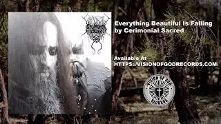 Cerimonial Sacred - Everything Beautiful Is Falling (Lyric Video)