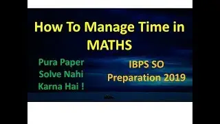 How To Manage Time In MATHS ?  I IBPS SO Preparation 2019