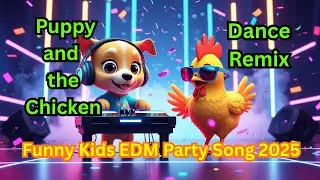 Puppy and the Chicken Dance Remix | Funny Kids EDM Party Song 2025